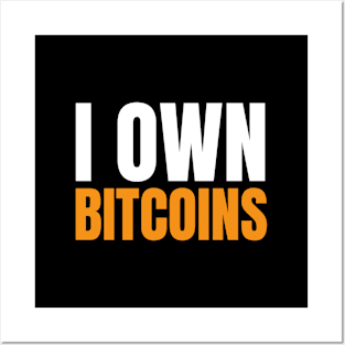 I Own Bitcoins. Bitcoin and Cryptocurrency Believer Posters and Art